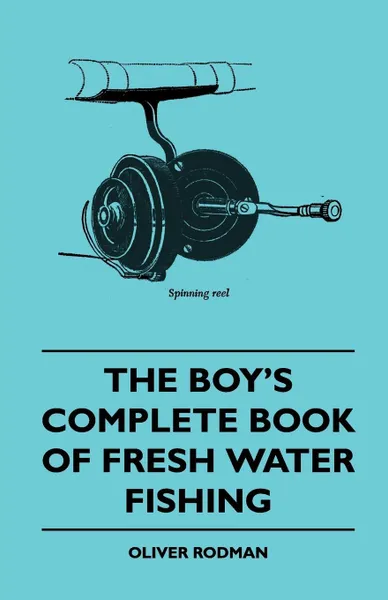 Обложка книги The Boy's Complete Book of Fresh Water Fishing, Oliver Rodman