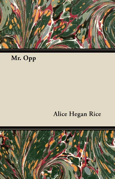 Обложка книги Mr. Opp, Alice Hegan Rice