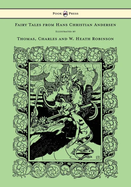 Обложка книги Fairy Tales from Hans Christian Andersen - Illustrated by Thomas, Charles and W. Heath Robinson, Hans Christian Andersen, Charles Robinson