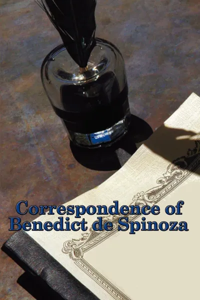 Обложка книги Correspondence of Benedict de Spinoza, Benedict de Spinoza