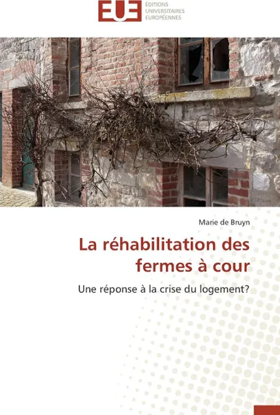 Обложка книги La rehabilitation des fermes a cour, DE BRUYN-M