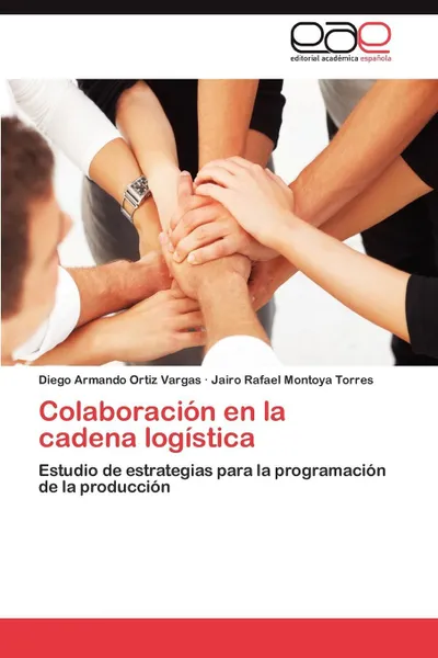 Обложка книги Colaboracion en la cadena logistica, Ortiz Vargas Diego Armando, Montoya Torres Jairo Rafael