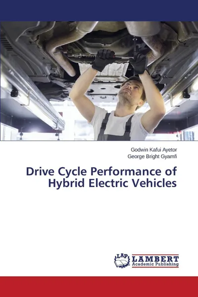 Обложка книги Drive Cycle Performance of Hybrid Electric Vehicles, Ayetor Godwin Kafui, Gyamfi George Bright