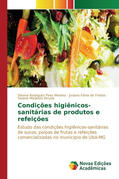 Обложка книги Condicoes higienicos-sanitarias de produtos e refeicoes, Rodrigues Pires Moreira Silvana, Kênia de Freitas Josiane, Modesto Arruda Viviane