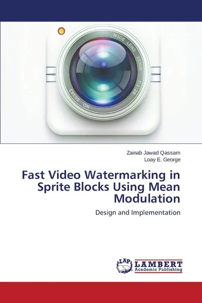 Обложка книги Fast Video Watermarking in Sprite Blocks Using Mean Modulation, Qassam Zainab Jawad, George Loay E.