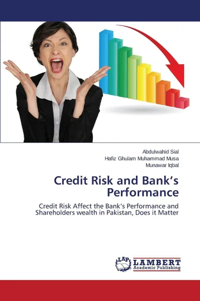 Обложка книги Credit Risk and Bank's Performance, Sial Abdulwahid, Musa Hafiz Ghulam Muhammad, Iqbal Munawar