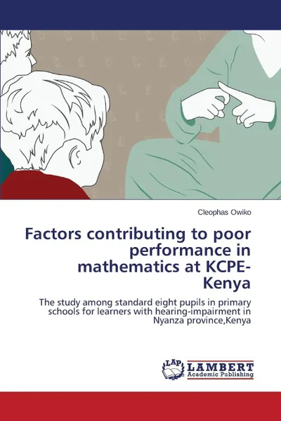 Обложка книги Factors contributing to poor performance in mathematics at KCPE- Kenya, Owiko Cleophas