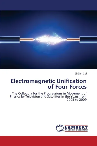 Обложка книги Electromagnetic Unification of Four Forces, Cai Zi-Jian