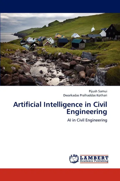 Обложка книги Artificial Intelligence in Civil Engineering, Samui Pijush, Kothari Dwarkadas Pralhaddas