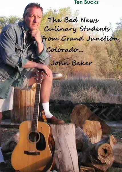 Обложка книги The Bad News Culinary Students from Grand Junction, Colorado    by     John Baker, John Baker