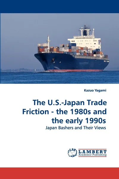 Обложка книги The U.S.-Japan Trade Friction - the 1980s and the  early 1990s, Kazuo Yagami