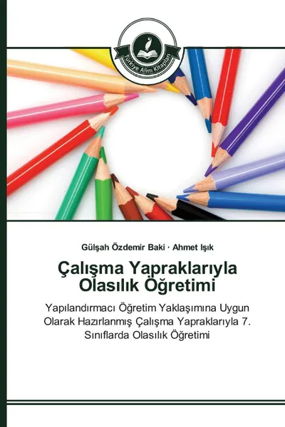 Обложка книги Cal?sma Yapraklar?yla Olas?l?k Ogretimi, Özdemir Baki Gülşah, Işık Ahmet