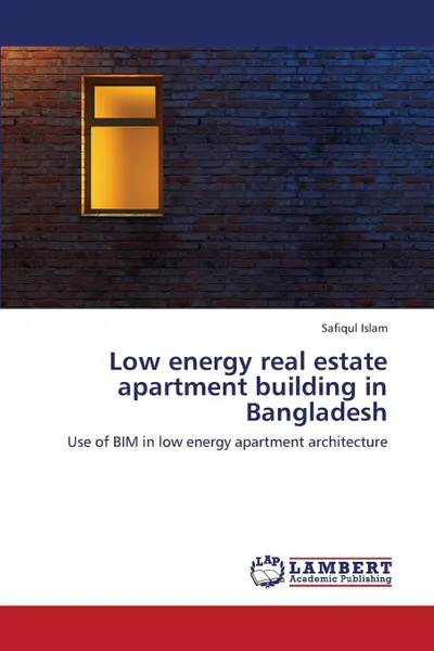 Обложка книги Low Energy Real Estate Apartment Building in Bangladesh, Islam Safiqul
