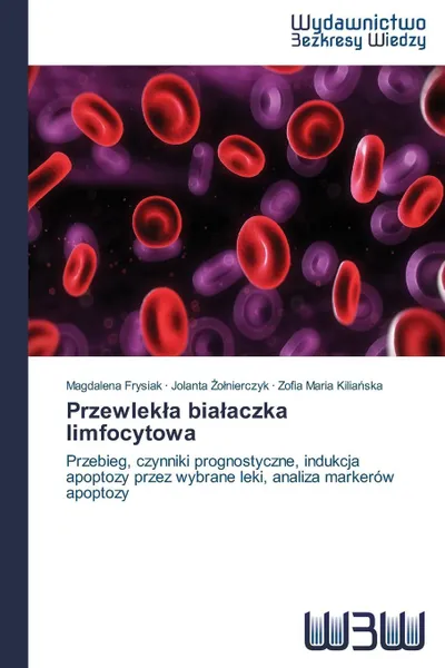 Обложка книги Przewlek a Bia Aczka Limfocytowa, Frysiak Magdalena, O. Nierczyk Jolanta, Kilia Ska Zofia Maria