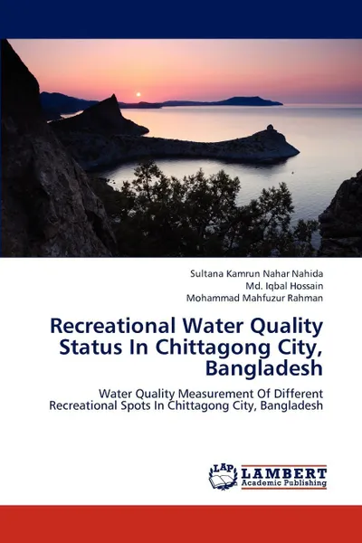 Обложка книги Recreational Water Quality Status in Chittagong City, Bangladesh, Nahida Sultana Kamrun Nahar, Hossain MD Iqbal, Rahman Mohammad Mahfuzur