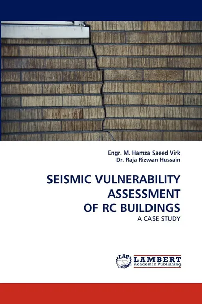 Обложка книги Seismic Vulnerability Assessment of Rc Buildings, Engr M. Hamza Saeed Virk, Raja Rizwan Hussain