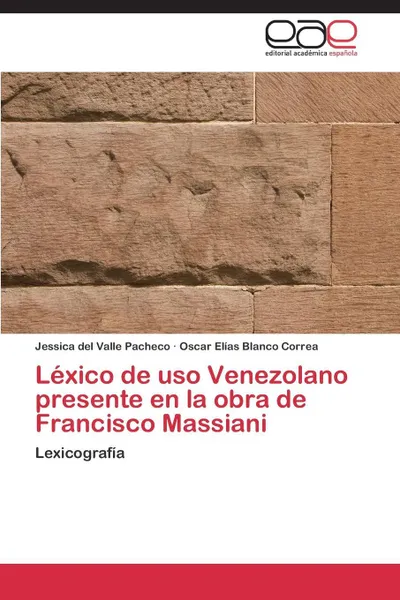 Обложка книги Lexico de uso Venezolano presente en la obra de Francisco Massiani, Pacheco Jessica del Valle, Blanco Correa Oscar Elías