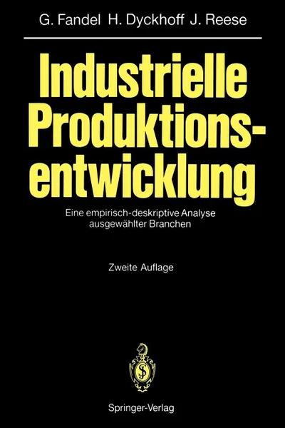 Обложка книги Industrielle Produktionsentwicklung. Eine Empirisch-Deskriptive Analyse Ausgew Hlter Branchen, Harald Dyckhoff, Joachim Reese, Gunter Fandel