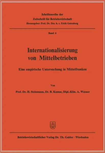 Обложка книги Internationalisierung von Mittelbetrieben. Eine empirische Untersuchung in Mittelfranken, H. Steinmann, B. Kumar, A. Wasner