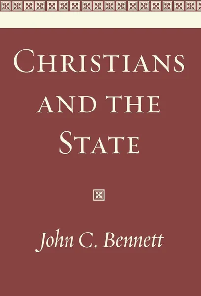 Обложка книги Christians and the State, John C. Bennett