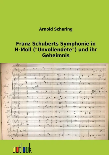 Обложка книги Franz Schuberts Symphonie in H-Moll (Unvollendete) Und Ihr Geheimnis, Arnold Schering