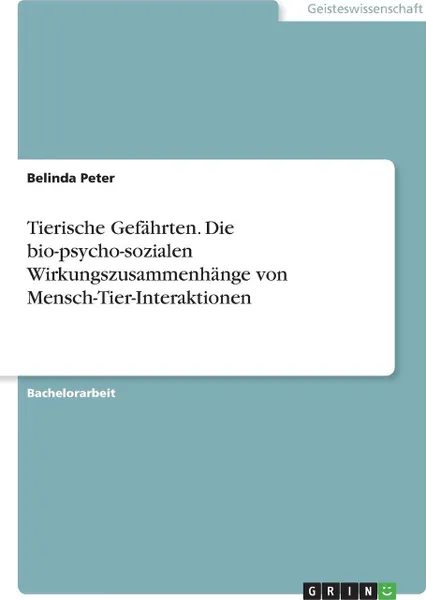 Обложка книги Tierische Gefahrten. Die bio-psycho-sozialen Wirkungszusammenhange von Mensch-Tier-Interaktionen, Belinda Peter