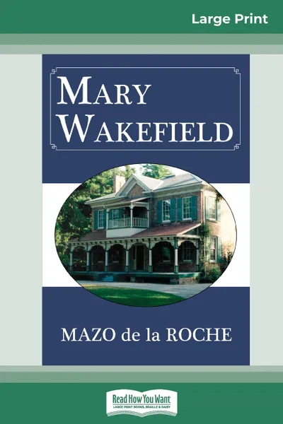 Обложка книги Mary Wakefield (16pt Large Print Edition), Mazo de la Roche