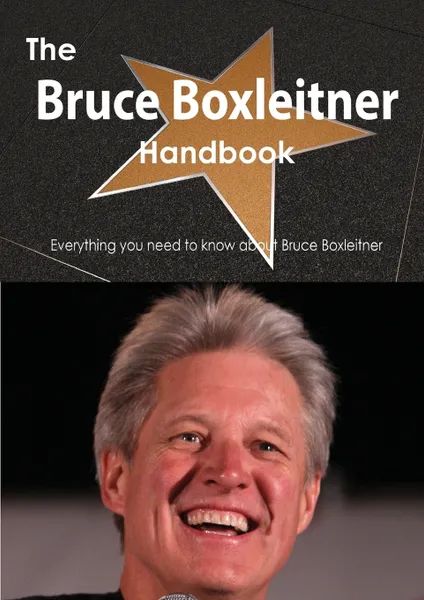 Обложка книги The Bruce Boxleitner Handbook - Everything You Need to Know about Bruce Boxleitner, Emily Smith