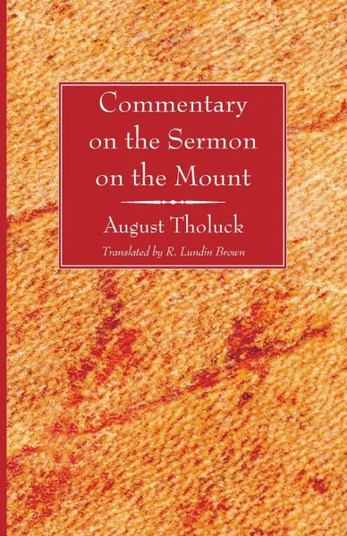 Обложка книги Commentary on the Sermon on the Mount, August Tholuck, R. Lundin Brown