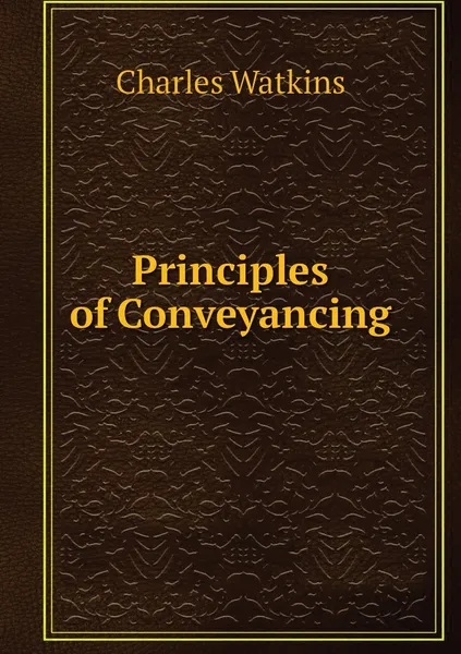 Обложка книги Principles of Conveyancing, Charles Watkins