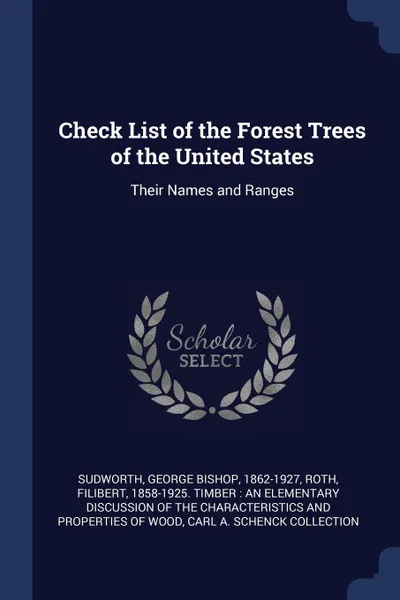 Обложка книги Check List of the Forest Trees of the United States. Their Names and Ranges, George Bishop Sudworth, Carl A. Schenck Collection NCRS