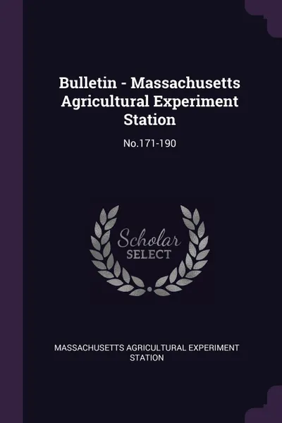 Обложка книги Bulletin - Massachusetts Agricultural Experiment Station. No.171-190, Massachusetts Agricultural Expe Station