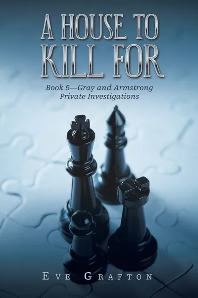 Обложка книги A House to Kill For. Book 5-Gray and Armstrong Private Investigations, Eve Grafton