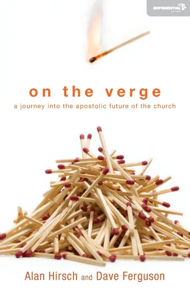 Обложка книги On the Verge. A Journey Into the Apostolic Future of the Church, Alan Hirsch, Dave Ferguson