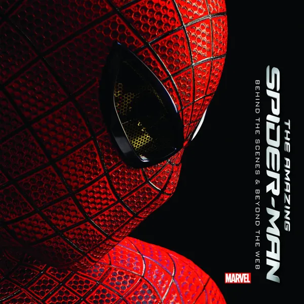 Обложка книги The Amazing Spider-Man: Behind the Scenes and Beyond the Web, Marvel Comics (Text by (Art,Photo Books))