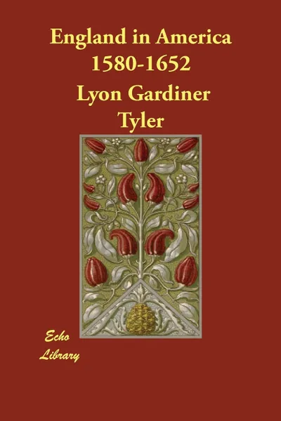 Обложка книги England in America 1580-1652, Lyon Gardiner Tyler