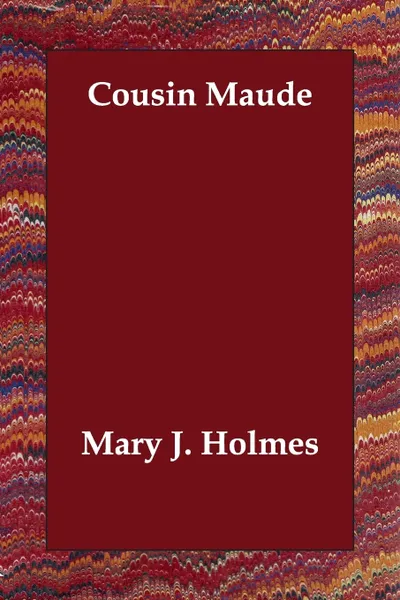 Обложка книги Cousin Maude, Mary J. Holmes