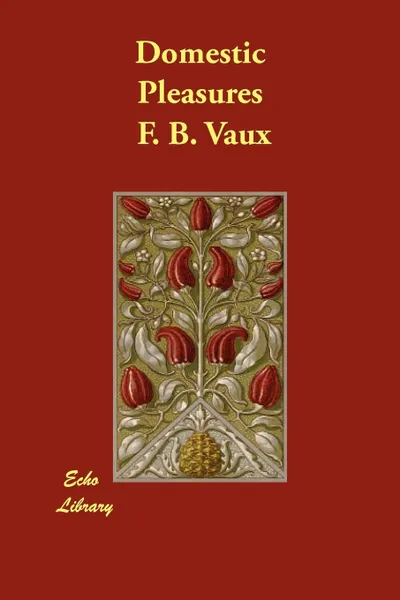 Обложка книги Domestic Pleasures, F. B. Vaux