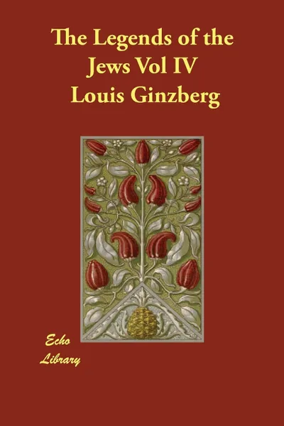 Обложка книги The Legends of the Jews Vol IV, Louis Ginzberg