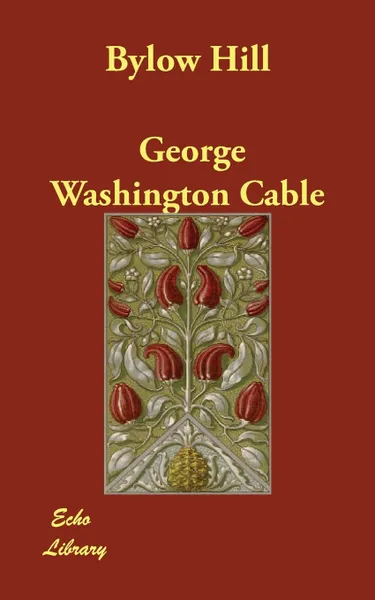 Обложка книги Bylow Hill, George Washington Cable