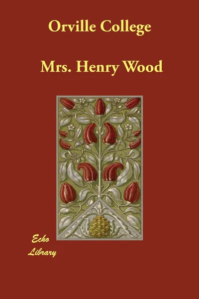 Обложка книги Orville College, Mrs. Henry Wood