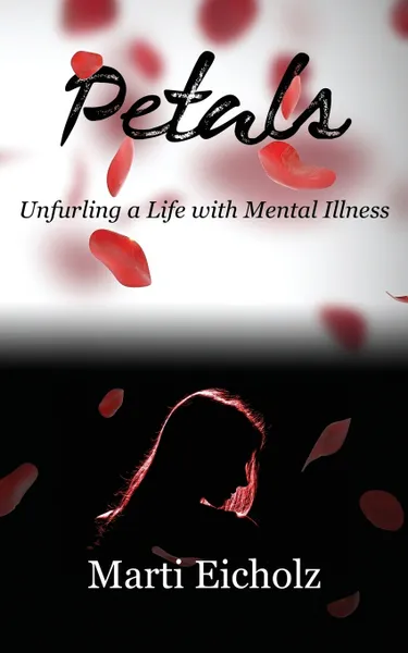 Обложка книги Petals. Unfurling a Life with Mental Illness, Marti Eicholz