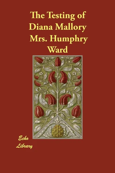 Обложка книги The Testing of Diana Mallory, Mrs. Humphry Ward