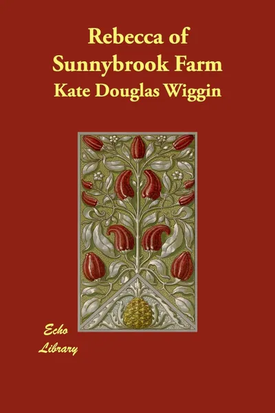 Обложка книги Rebecca of Sunnybrook Farm, Kate Douglas Wiggin