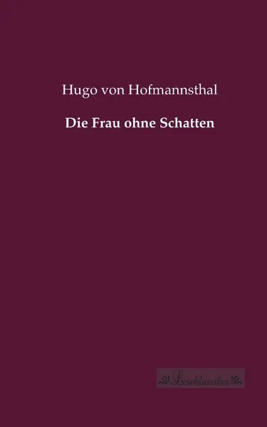 Обложка книги Die Frau ohne Schatten, Hugo von Hofmannsthal