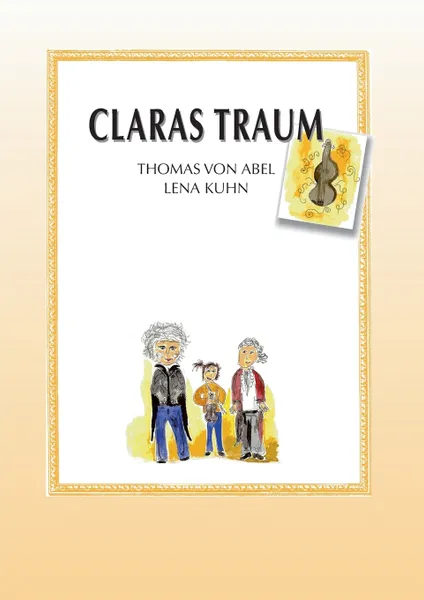 Обложка книги Claras Traum, Thomas von Abel, Lena Kuhn