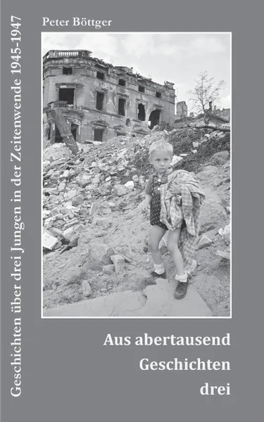 Обложка книги Aus abertausend Geschichten drei, Peter Böttger