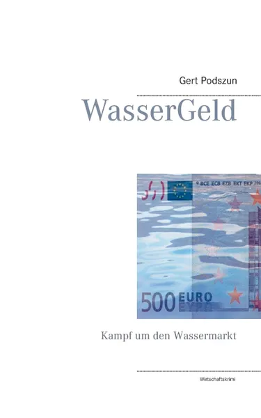 Обложка книги WasserGeld, Gert Podszun