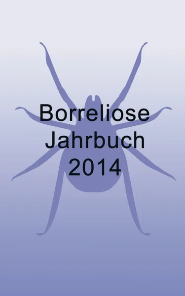 Обложка книги Borreliose Jahrbuch 2014, Ute Fischer, Bernhard Siegmund