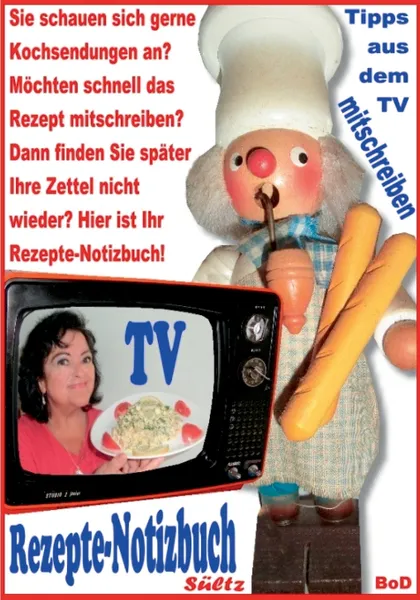 Обложка книги Rezepte-Notizbuch - Kochrezepte zum Selberschreiben oder Mitschreiben aus dem TV, Renate Sültz, Uwe H. Sültz